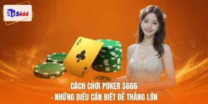 Cách chơi poker S666