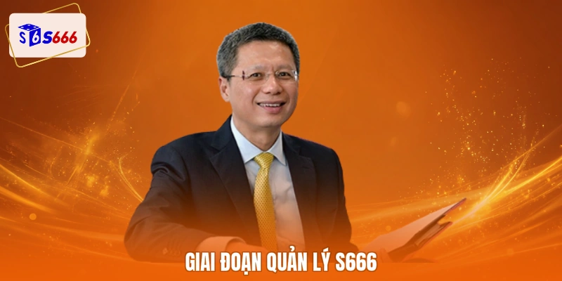 Giai đoạn quản lý S666