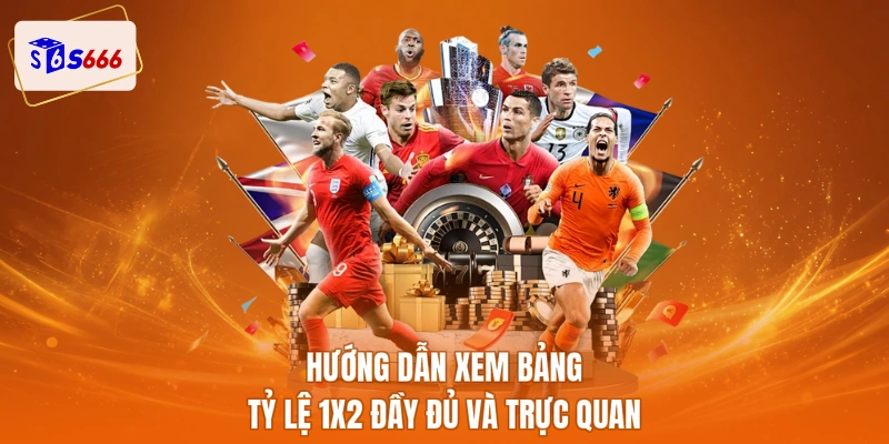 Hướng dẫn xem bảng tỷ lệ 1X2 đầy đủ và trực quan