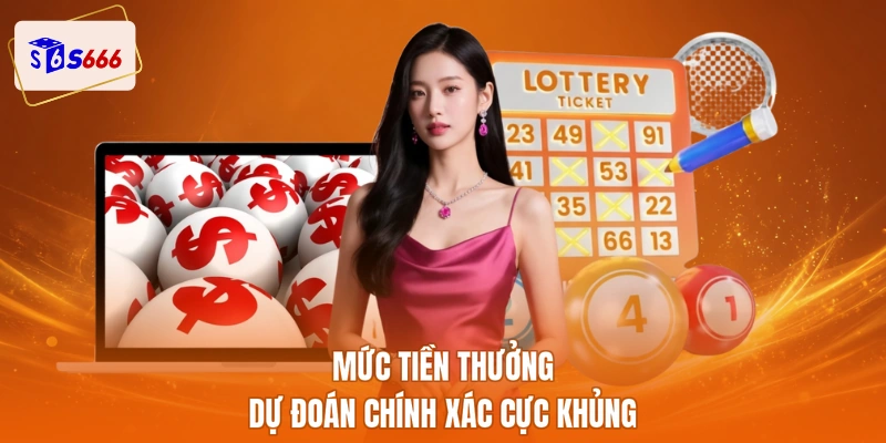 Mức tiền thưởng dự đoán chính xác cực khủng