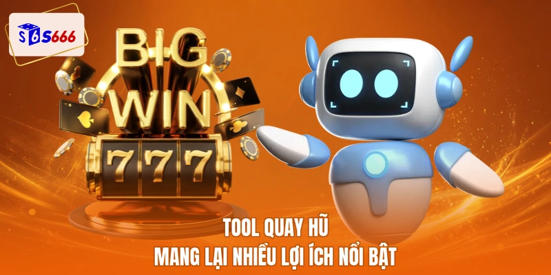 Tool quay hũ mang lại nhiều lợi ích nổi bật