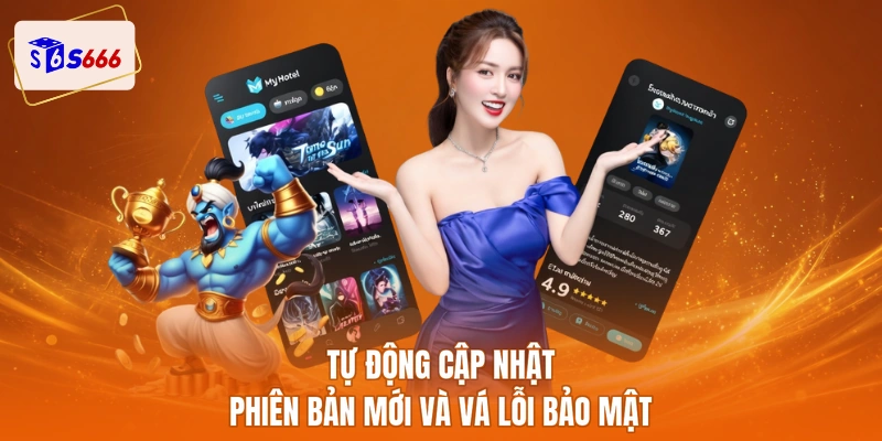 Tự động cập nhật phiên bản mới và vá lỗi bảo mật